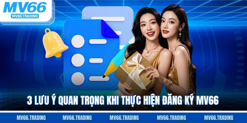 3 lưu ý quan trọng khi thực hiện đăng ký Mv66
