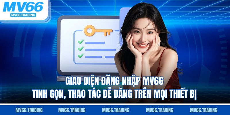 Giao diện đăng nhập MV66 tinh gọn, thao tác dễ dàng trên mọi thiết bị