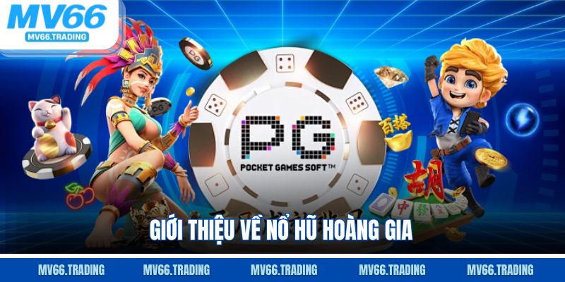 Giới thiệu về Nổ Hũ Hoàng Gia