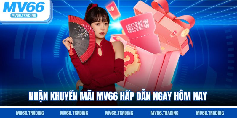 Nhận khuyến mãi Mv66 hấp dẫn ngay hôm nay