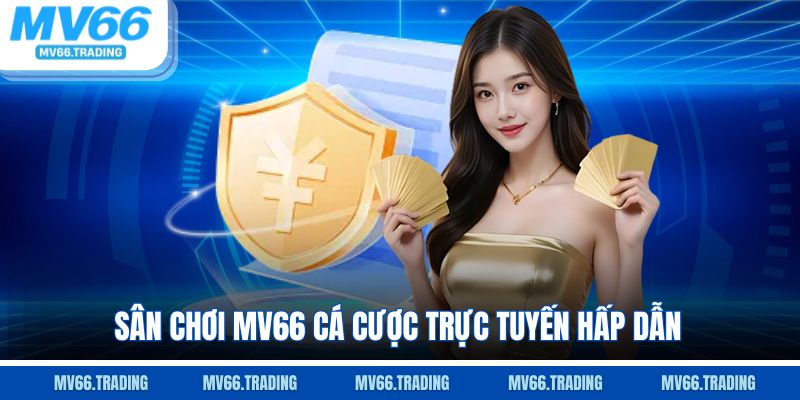 Sân chơi Mv66 cá cược trực tuyến hấp dẫn