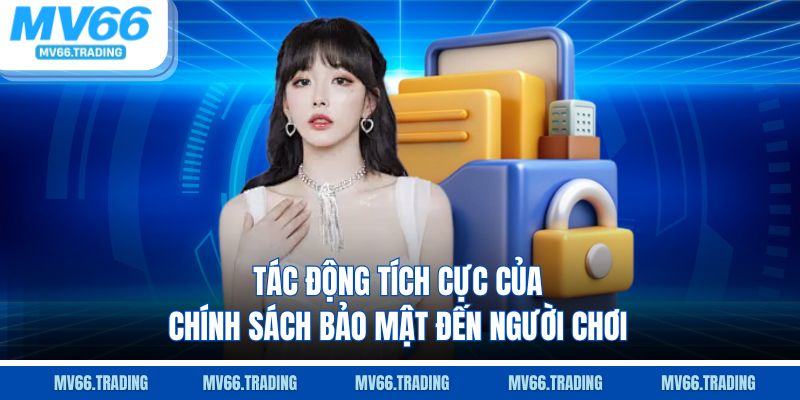 Tác động tích cực của chính sách bảo mật đến người chơi