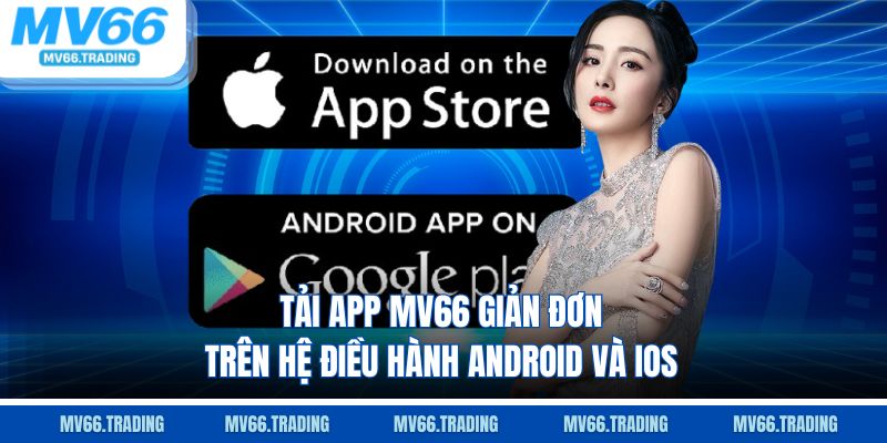 Tải app Mv66 giản đơn trên hệ điều hành Android và iOS